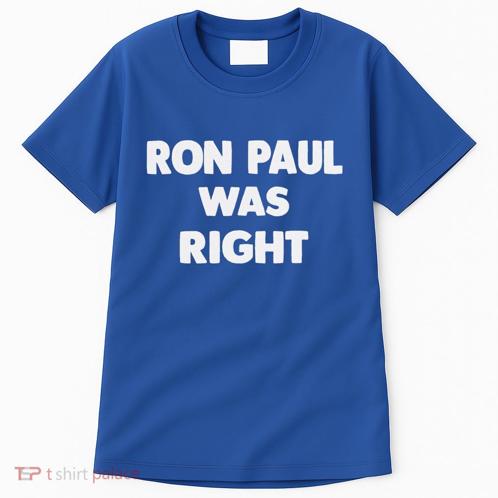 Ron Paul Was Right Tall T-Shirt