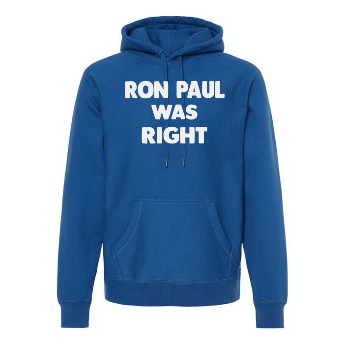 Ron Paul Was Right Premium Hoodie