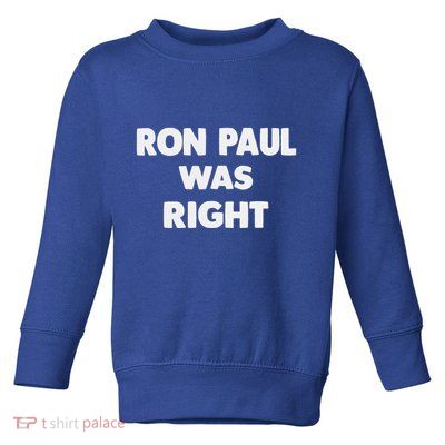 Ron Paul Was Right Toddler Sweatshirt