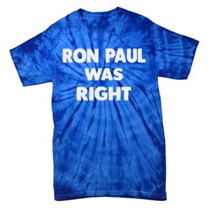 Ron Paul Was Right Tie-Dye T-Shirt