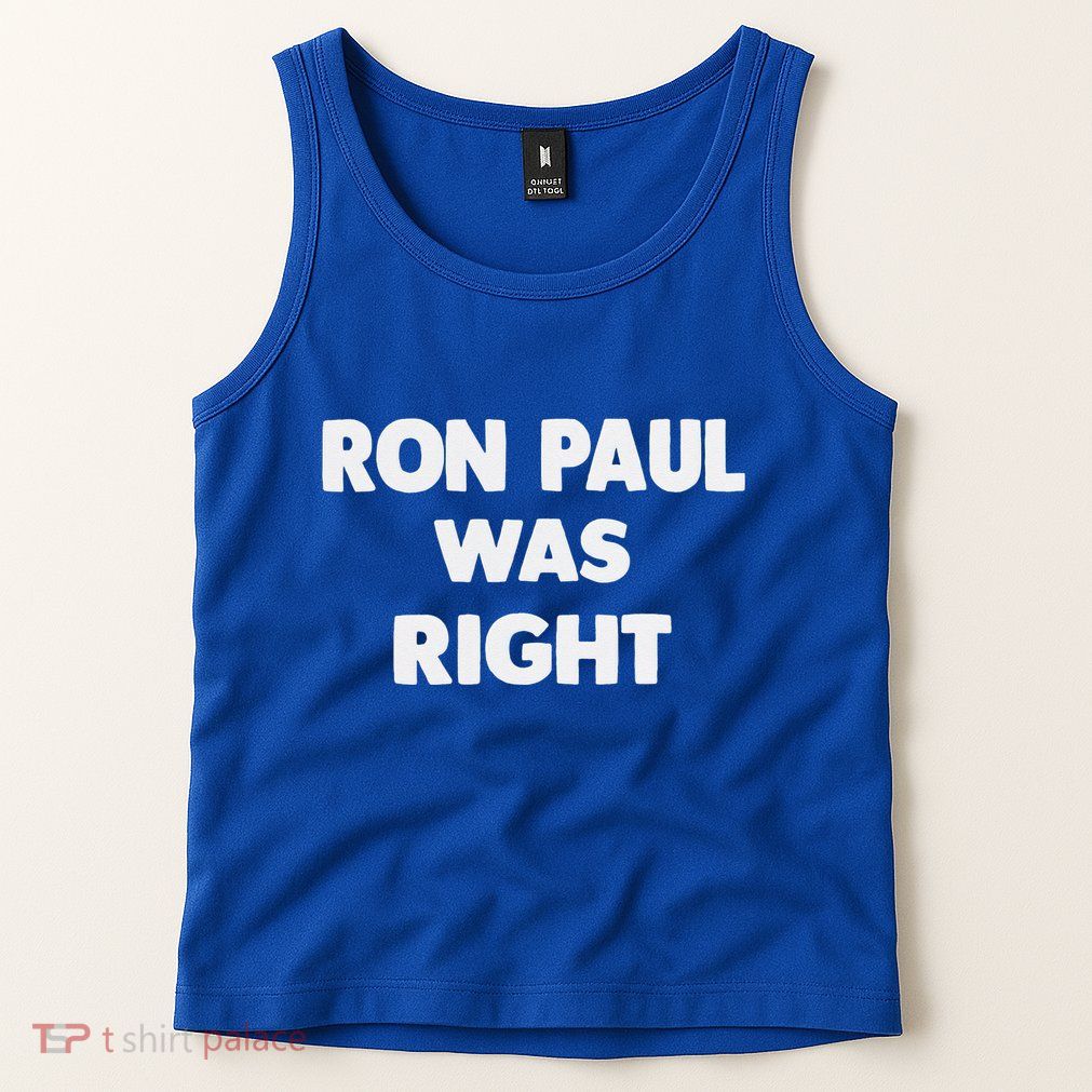 Ron Paul Was Right Tank Top
