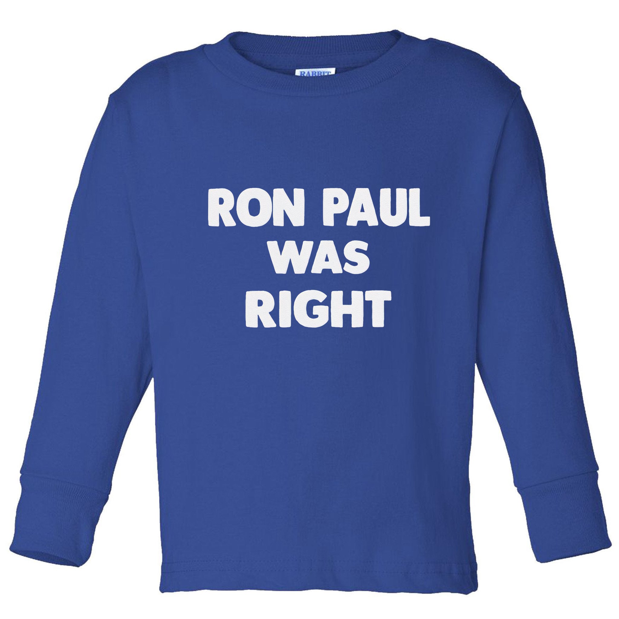 Ron Paul Was Right Toddler Long Sleeve Shirt