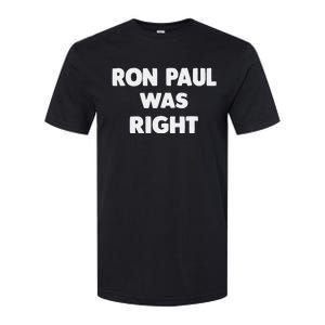 Ron Paul Was Right Softstyle CVC T-Shirt