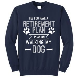 Retirement Plan Walking My Dog Retired Dog Lover Owner Funny Tall Sweatshirt