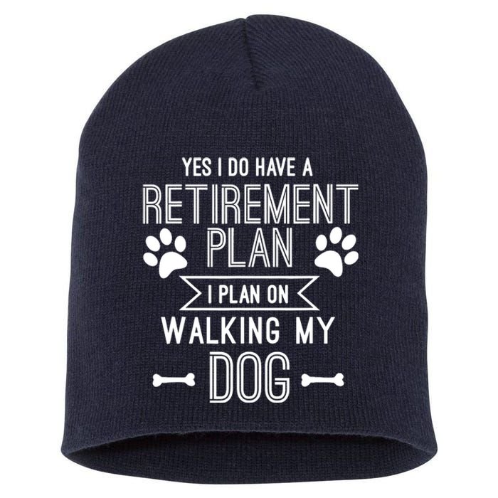 Retirement Plan Walking My Dog Retired Dog Lover Owner Funny Short Acrylic Beanie