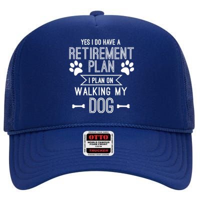 Retirement Plan Walking My Dog Retired Dog Lover Owner Funny High Crown Mesh Back Trucker Hat