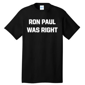 Ron Paul Was Right Tall T-Shirt