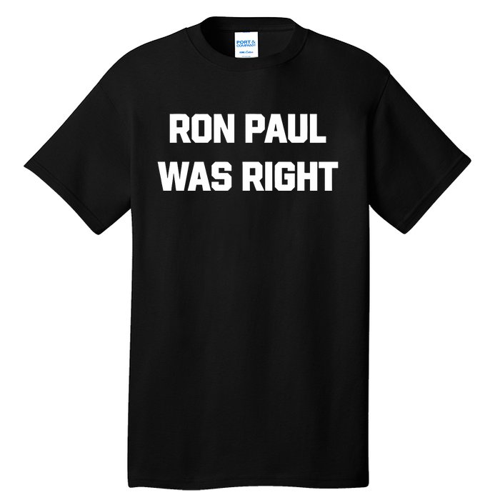 Ron Paul Was Right Tall T-Shirt