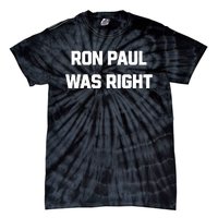 Ron Paul Was Right Tie-Dye T-Shirt