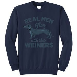 Real Play With Their Weiners Funny Dachshund Dog Tall Sweatshirt