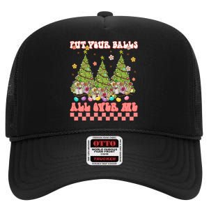 Retro Put Your Balls All Over Me Christmas Tree Merry Xmas High Crown Mesh Back Trucker Hat