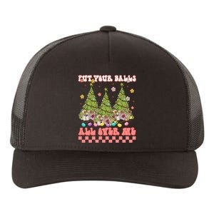 Retro Put Your Balls All Over Me Christmas Tree Merry Xmas Yupoong Adult 5-Panel Trucker Hat