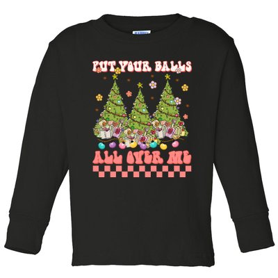 Retro Put Your Balls All Over Me Christmas Tree Merry Xmas Toddler Long Sleeve Shirt