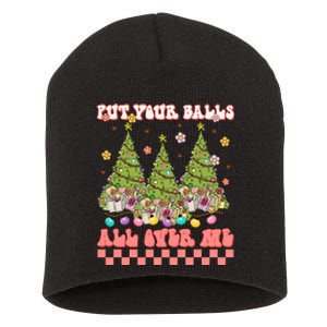 Retro Put Your Balls All Over Me Christmas Tree Merry Xmas Short Acrylic Beanie