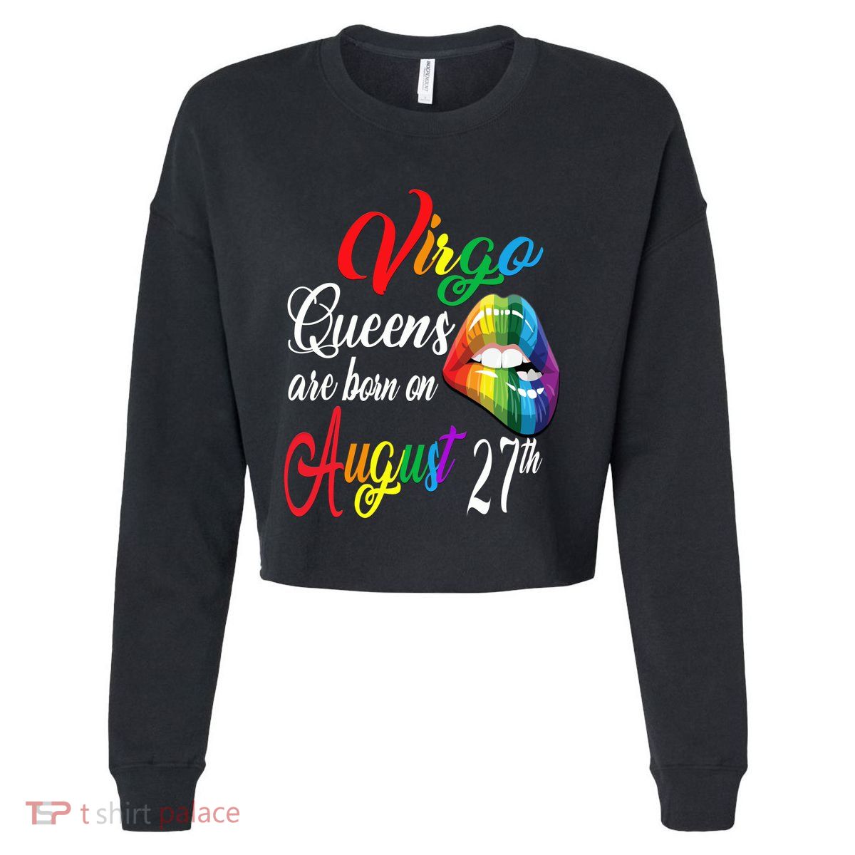 Rainbow Queens Are Born On August 27th Virgo Birthday Gift Cropped Pullover Crew