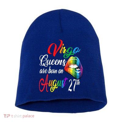 Rainbow Queens Are Born On August 27th Virgo Birthday Gift Short Acrylic Beanie