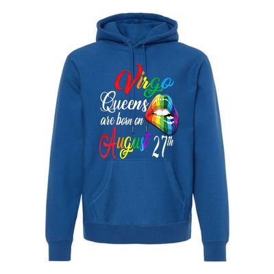 Rainbow Queens Are Born On August 27th Virgo Birthday Gift Premium Hoodie