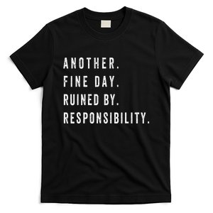 retro quotes Another Fine Day Ruined By Responsibility  T-Shirt