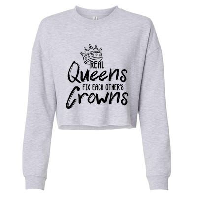 'Real Queens Fix Each Others Crowns' Cute Gift Cropped Pullover Crew