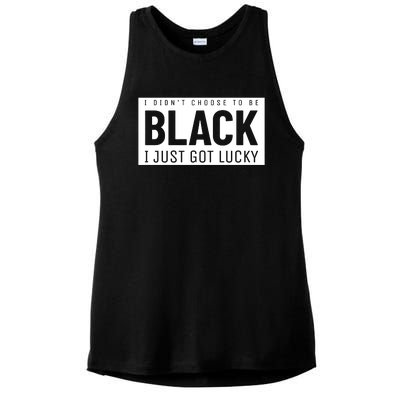 Real Quote I Didn't Choose To Be Black I Just Got Lucky Gift Ladies PosiCharge Tri-Blend Wicking Tank