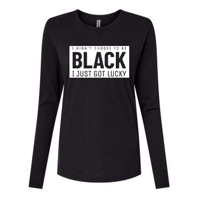 Real Quote I Didn't Choose To Be Black I Just Got Lucky Gift Womens Cotton Relaxed Long Sleeve T-Shirt