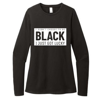 Real Quote I Didn't Choose To Be Black I Just Got Lucky Gift Womens CVC Long Sleeve Shirt