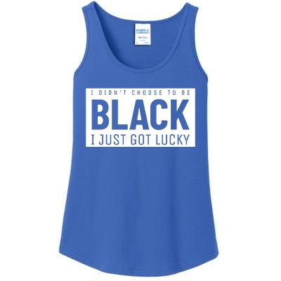 Real Quote I Didn't Choose To Be Black I Just Got Lucky Gift Ladies Essential Tank