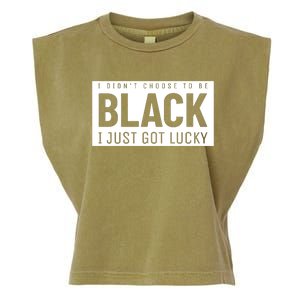 Real Quote I Didn't Choose To Be Black I Just Got Lucky Gift Garment-Dyed Women's Muscle Tee