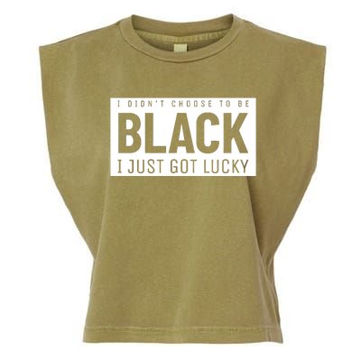 Real Quote I Didn't Choose To Be Black I Just Got Lucky Gift Garment-Dyed Women's Muscle Tee