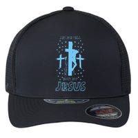 Religious Quote Let Me Tell You About My Jesus Christian Flexfit Unipanel Trucker Cap