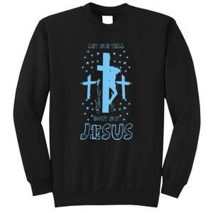 Religious Quote Let Me Tell You About My Jesus Christian Sweatshirt