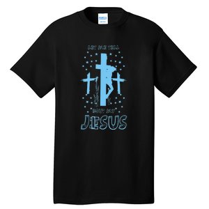 Religious Quote Let Me Tell You About My Jesus Christian Tall T-Shirt