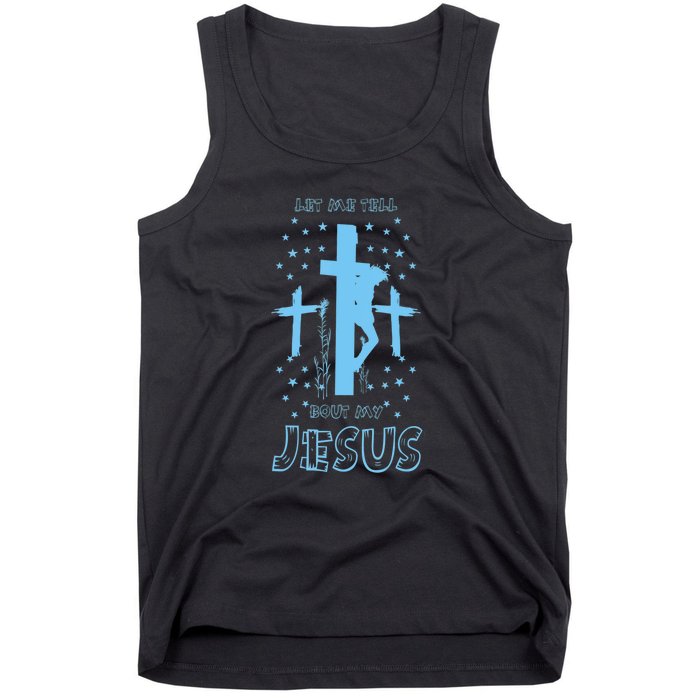 Religious Quote Let Me Tell You About My Jesus Christian Tank Top