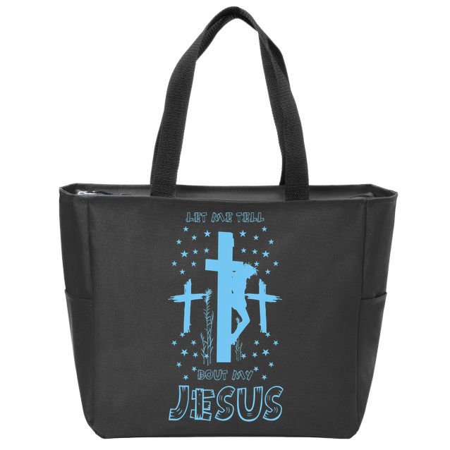 Religious Quote Let Me Tell You About My Jesus Christian Zip Tote Bag