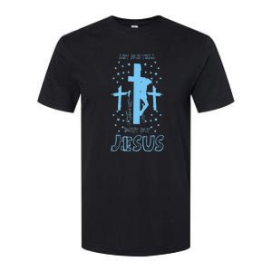 Religious Quote Let Me Tell You About My Jesus Christian Softstyle CVC T-Shirt