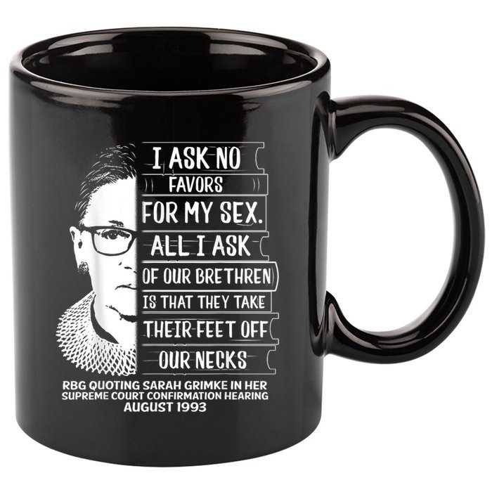 Rbg Quote Ruth Bader Ginsburg I Ask No Favor 11oz C Handle Ceramic Mug