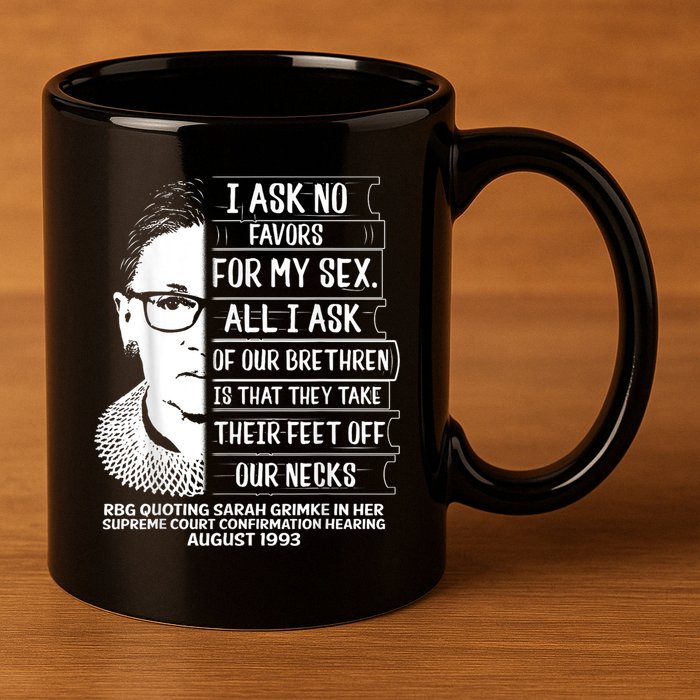 Rbg Quote Ruth Bader Ginsburg I Ask No Favor 11oz C Handle Ceramic Mug
