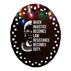 RBG Quote When Injustice Becomes Law Feminism Pro Choice Ceramic Oval Ornament