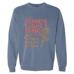 Retro Roses Are Fine But Mama Needs Wine Valentine's Day Gift Garment-Dyed Sweatshirt