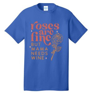 Retro Roses Are Fine But Mama Needs Wine Valentine's Day Gift Tall T-Shirt