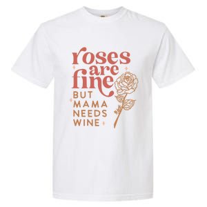 Retro Roses Are Fine But Mama Needs Wine Valentine's Day Gift Garment-Dyed Heavyweight T-Shirt