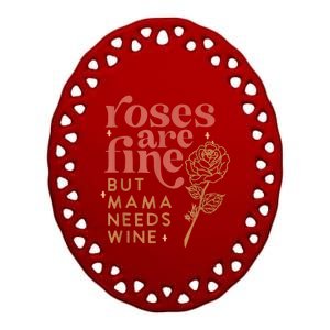 Retro Roses Are Fine But Mama Needs Wine Valentine's Day Ceramic Oval Ornament