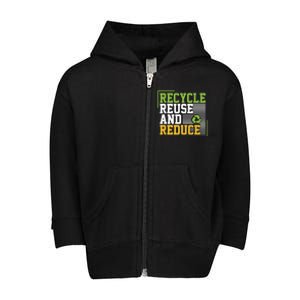 Recycle Reuse And Reduce Earth Environt Funny Gift Toddler Zip Fleece Hoodie