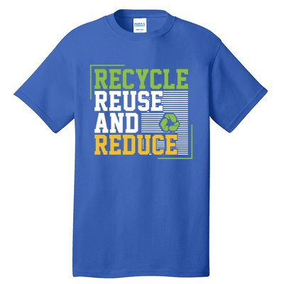 Recycle Reuse And Reduce Earth Environt Funny Gift Tall T-Shirt