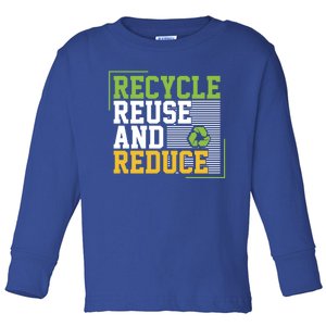 Recycle Reuse And Reduce Earth Environt Funny Gift Toddler Long Sleeve Shirt