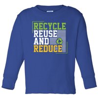 Recycle Reuse And Reduce Earth Environt Funny Gift Toddler Long Sleeve Shirt