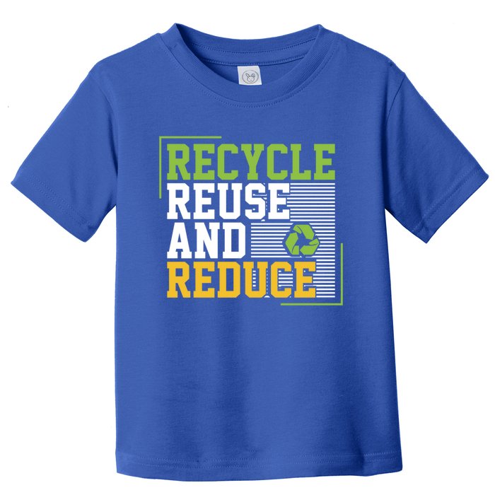 Recycle Reuse And Reduce Earth Environt Funny Gift Toddler T-Shirt