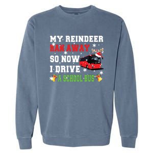 Reindeer Ran Away Now I Drive A School Bus Xmas Santa Driver Garment-Dyed Sweatshirt