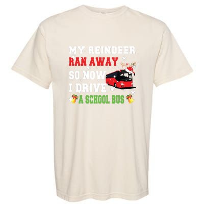 Reindeer Ran Away Now I Drive A School Bus Xmas Santa Driver Garment-Dyed Heavyweight T-Shirt