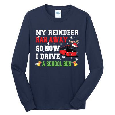 Reindeer Ran Away Now I Drive A School Bus Xmas Santa Driver Tall Long Sleeve T-Shirt